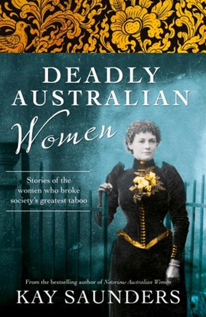 Deadly Australian Women, Kay Saunders - Ebook - 9780730493754