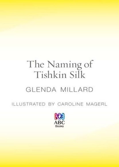 The Naming of Tishkin Silk, Glenda Millard - Ebook - 9780730495475