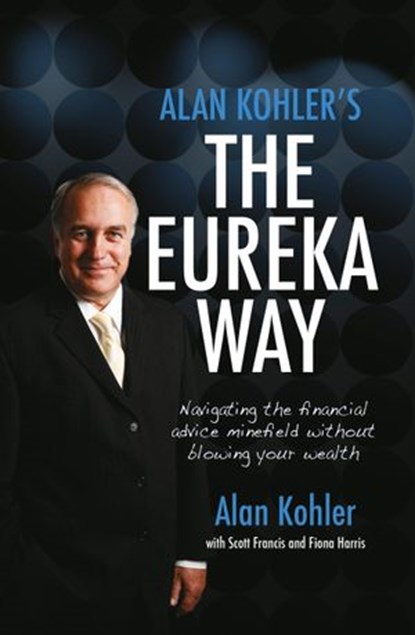 Alan Kohler's The Eureka Way, Alan Kohler - Ebook - 9780730498841