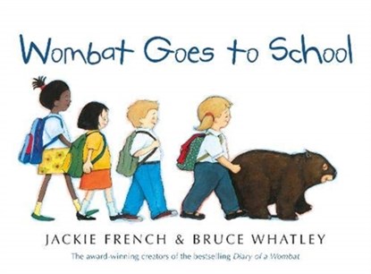 Wombat Goes to School, Bruce Whatley ; Jackie French - Paperback - 9780732299033