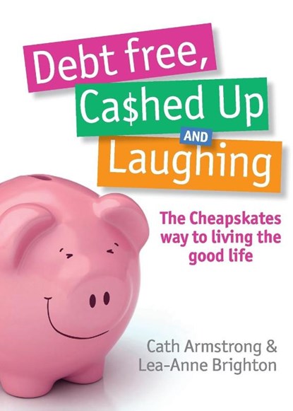 Debt Free Cashed Up and Laughing, C. Armstrong ; L. Brighton - Paperback - 9780733321122
