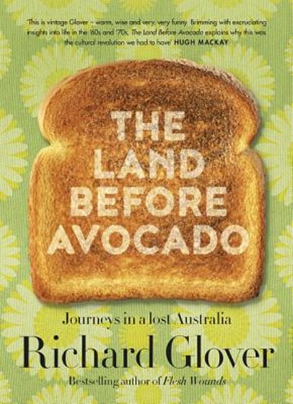 The Land Before Avocado, Richard Glover - Paperback - 9780733339813
