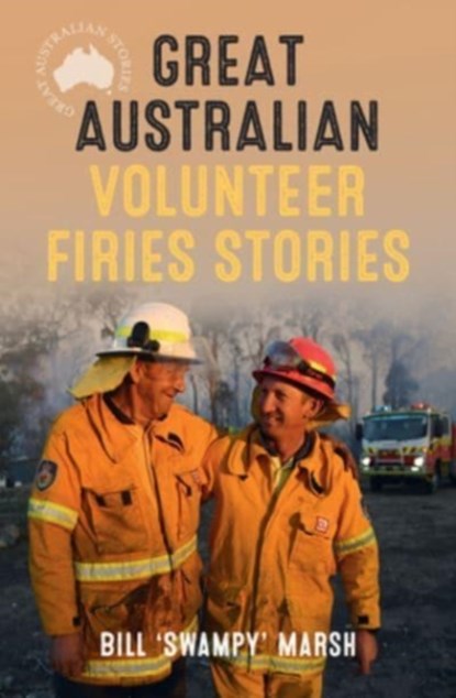 Great Australian Volunteer Firies Stories, MARSH,  Bill - Paperback - 9780733340086