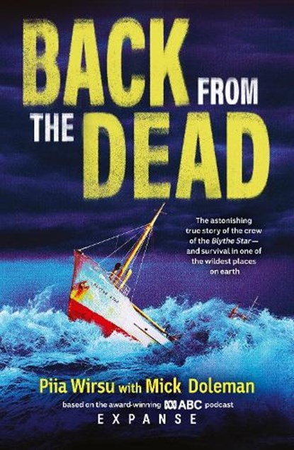Back From The Dead: The astonishing true story of the Blythe Star, based on the award-winning ABC podcast Expanse, Piia Wirsu - Paperback - 9780733343803