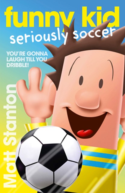 Funny Kid Seriously Soccer, Matt Stanton - Paperback - 9780733344466