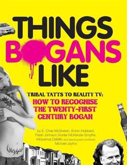 Things Bogans Like, E. Chas McSween ; Enron Hubbard ; Michael Jayfox ; Intravenus DeMilo - Paperback - 9780733626692