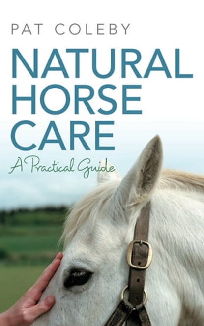 Natural Horse Care, Pat Coleby - Ebook - 9780733630521