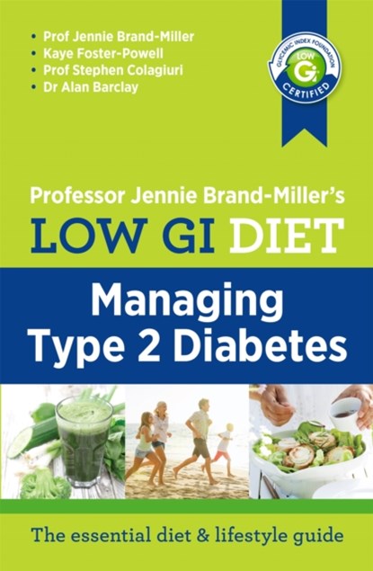Low GI Managing Type 2 Diabetes, Jennie Brand-Miller ; Kaye Foster-Powell ; Stephen Colagiuri ; Alan Barclay - Paperback - 9780733633379