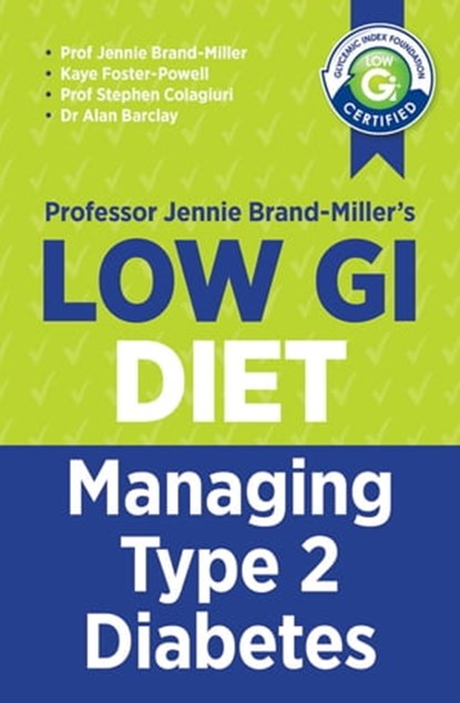 Low GI Managing Type 2 Diabetes, Jennie Brand-Miller ; Kaye Foster-Powell ; Stephen Colagiuri ; Alan Barclay - Ebook - 9780733633386