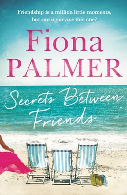 Secrets Between Friends, Fiona Palmer - Ebook - 9780733637001