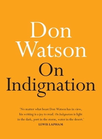 On Indignation, Don Watson - Ebook - 9780733644221