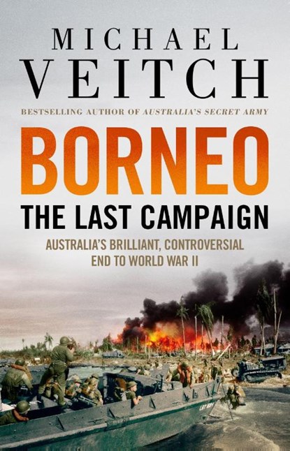 Borneo: The Last Campaign, Michael Veitch - Paperback - 9780733648533