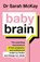 Baby Brain, Dr Sarah McKay - Paperback - 9780733648984