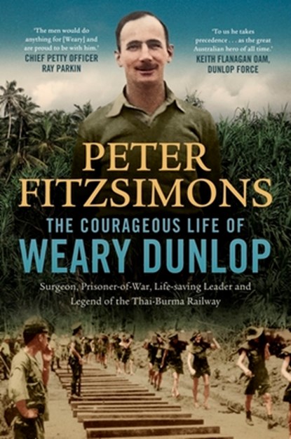 The Courageous Life of Weary Dunlop, Peter FitzSimons - Paperback - 9780733650314