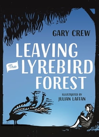 Leaving the Lyrebird Forest, Gary Crew - Ebook - 9780734418449