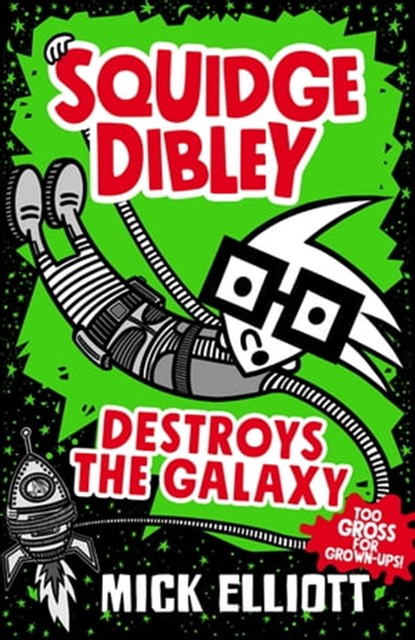 Squidge Dibley Destroys the Galaxy, Mick Elliott - Ebook - 9780734419453
