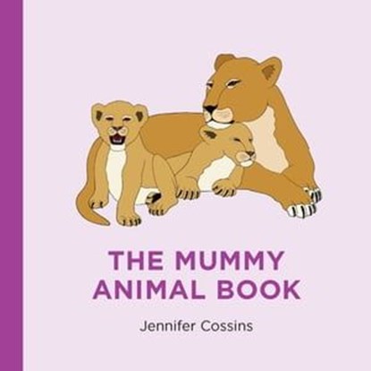 The Mummy Animal Book, Jennifer Cossins - Ebook - 9780734419903