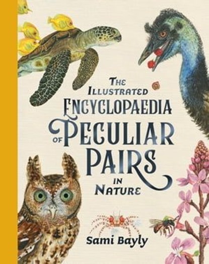 The Illustrated Encyclopaedia of Peculiar Pairs in Nature, Sami Bayly - Ebook - 9780734420039