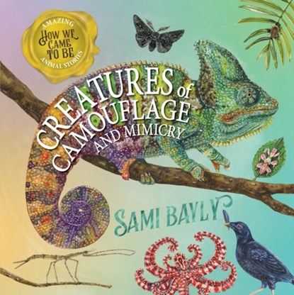 How We Came to Be: Creatures of Camouflage and Mimicry, Sami Bayly - Gebonden - 9780734421371