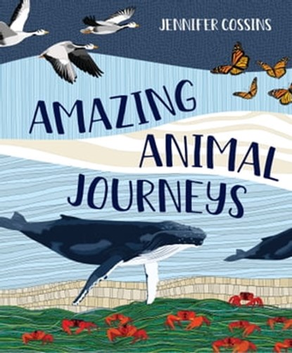 Amazing Animal Journeys, Jennifer Cossins - Ebook - 9780734421449