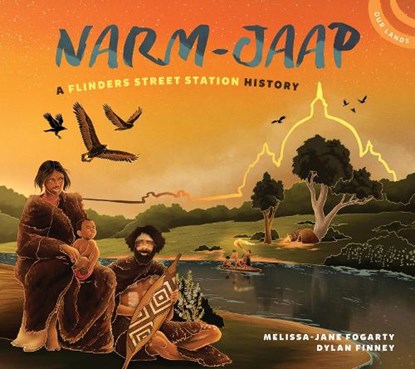 Narm-Jaap: A Flinders Street Station History, Melissa-Jane Fogarty - Gebonden - 9780734423399