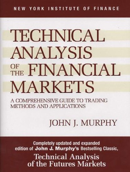 Murphy, J: Technical Analysis of the Financial Markets, John J Murphy - Gebonden - 9780735200661