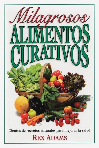 Milagrosos Alimentos Curativos, Rex Adams - Paperback - 9780735201958