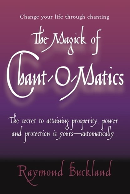 The Magick of Chantomatics, Raymond Buckland - Paperback - 9780735203747