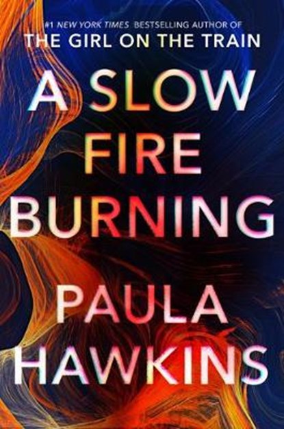 A Slow Fire Burning, HAWKINS,  Paula - Gebonden - 9780735211230
