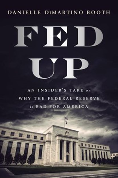 Fed Up, Danielle DiMartino Booth - Ebook - 9780735211667