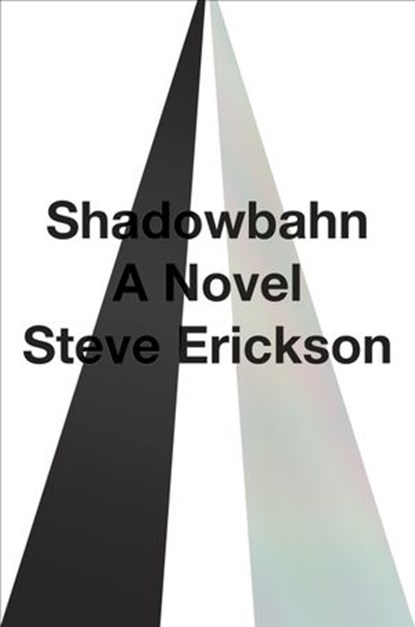 Shadowbahn, Steve Erickson - Ebook - 9780735212039