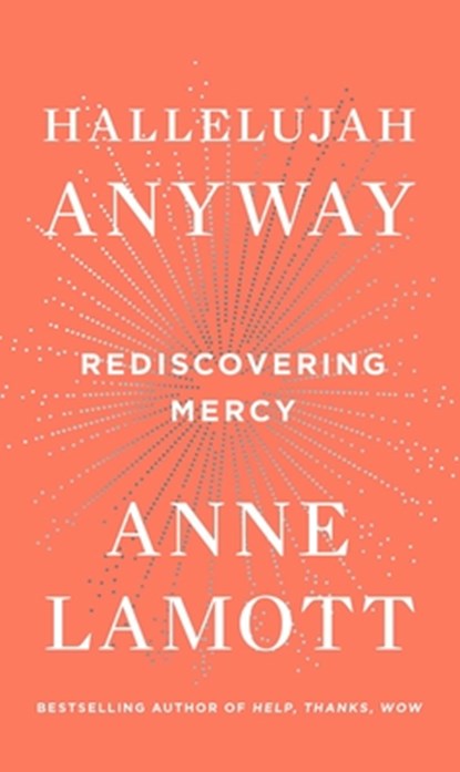 Hallelujah Anyway: Rediscovering Mercy, Anne Lamott - Gebonden - 9780735213586