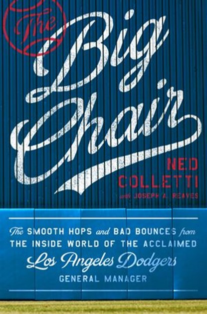 The Big Chair, Ned Colletti ; Joseph A. Reaves - Ebook - 9780735215733