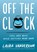Off the Clock: Feel Less Busy While Getting More Done, Laura VanderKam - Gebonden - 9780735219816