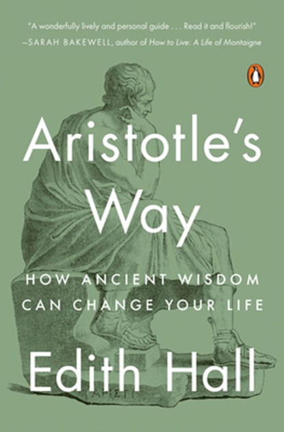 Hall, E: Aristotle's Way, Edith Hall - Paperback - 9780735220829