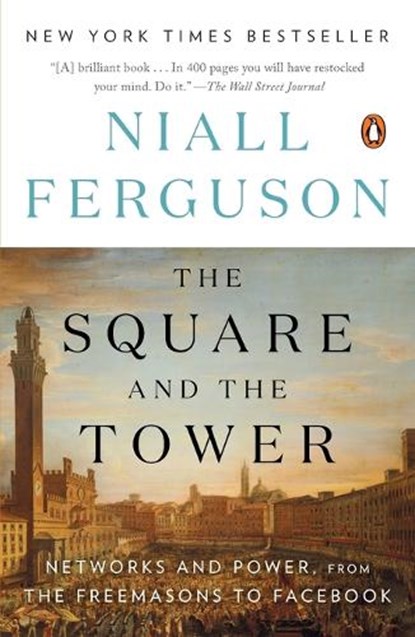 The Square and the Tower: Networks and Power, from the Freemasons to Facebook, Niall Ferguson - Paperback - 9780735222939