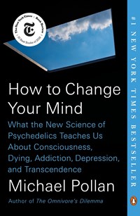How to Change Your Mind | Michael Pollan | 