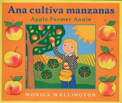 Ana Cultiva Manzanas/Apple Farmer Annie (Bilingual English-Spanish Edition), Monica Wellington - Ebook - 9780735232082