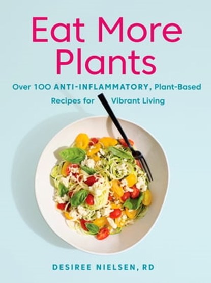 Eat More Plants, Desiree Nielsen - Ebook - 9780735235724