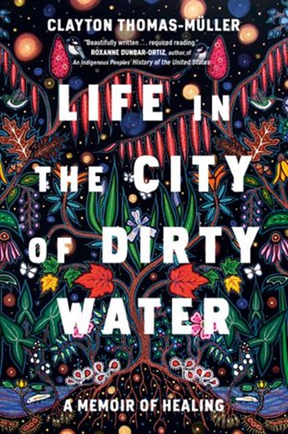 Life in the City of Dirty Water, Clayton Thomas-Muller - Ebook - 9780735240070