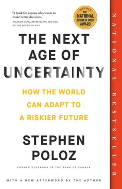 The Next Age of Uncertainty: How the World Can Adapt to a Riskier Future, Stephen Poloz - Paperback - 9780735243927