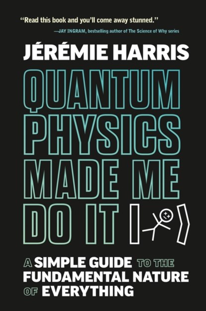 Quantum Physics Made Me Do It, Jeremie Harris - Gebonden - 9780735244139