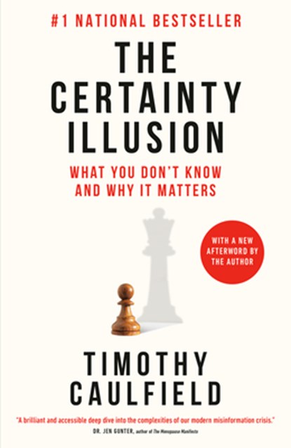 The Certainty Illusion: What You Don't Know and Why It Matters, Timothy Caulfield - Paperback - 9780735245907