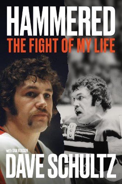 Hammered, Dave Schultz ; Dan Robson ; Bernie Parent - Gebonden - 9780735247017