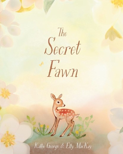 The Secret Fawn, Kallie George ; Elly MacKay - Gebonden - 9780735265165