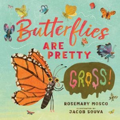 Butterflies Are Pretty ... Gross!, Rosemary Mosco - Ebook - 9780735265936