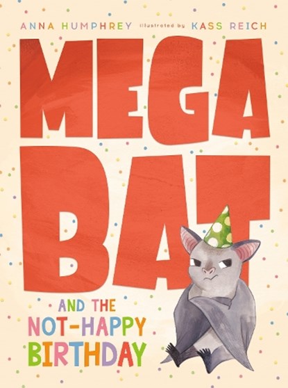 Megabat and the Not-Happy Birthday, Anna Humphrey ; Kass Reich - Gebonden - 9780735266049