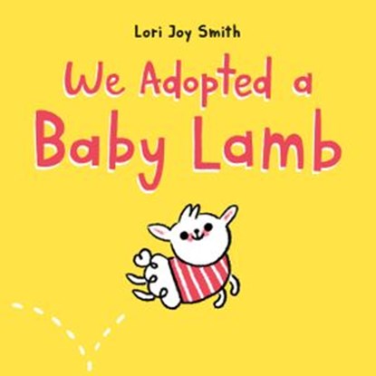 We Adopted a Baby Lamb, Lori Joy Smith - Ebook - 9780735266544