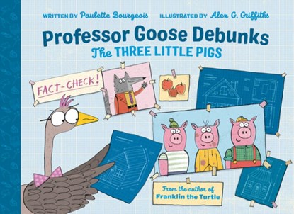 Professor Goose Debunks the Three Little Pigs, Paulette Bourgeois - Gebonden - 9780735267329