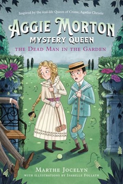 Aggie Morton, Mystery Queen: The Dead Man in the Garden, Marthe Jocelyn - Ebook - 9780735270770
